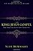 The King Jesus Gospel: The Original Good News Revisited