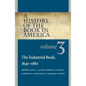 A History of the Book in America: Volume 3: The Industrial Book, 1840-1880