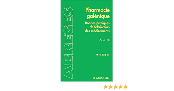 Pharmacie Galenique Bonnes Pratiques De Fabrication Des Medicaments 8e Edition Le Hir Alain 9782294004360 Amazon Com Books