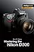 Mastering the Nikon D300: The Rocky Nook Manual (The Mastering Camera Guide Series)