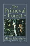 The Primeval Forest (The Albert Schweitzer Library) by 
