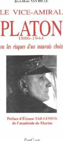Le  vice-amiral Charles Platon (1886-1944) ou Les risques d'un mauvais choix
