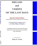Dreams & Visions of the Last Days: A Compilation of Old and Recent Dreams and Visions of Many of the Events of the Last Days, Particularly of the United States