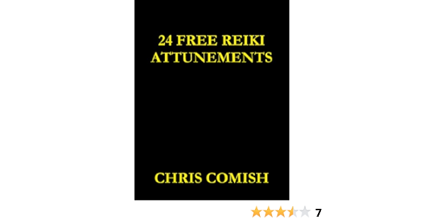 24 Free Reiki Attunements Comish Chris 9780557564088 Amazon Com Books