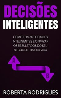 Livro Decisões Inteligentes: Como tomar decisões INTELIGENTES e otimizar os resultados do seu negócio online e da sua vida