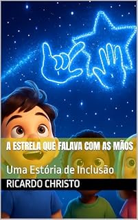 Livro A Estrela Que Falava Com As Mãos: Uma Estória de Inclusão
