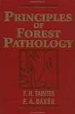 Principles of Forest Pathology, Tainter, F. H. and Baker, F. A., 0471129526