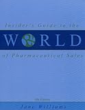 Insider's Guide to the World of Pharmaceutical Sales, Williams, Jane, 0970415354