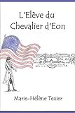 L'Elève du Chevalier d'Eon (French Edition) by Marie-Hélène Texier