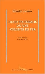 Hugo Pectoralis ou Une volonté de fer