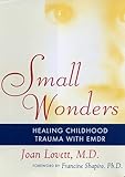 Small Wonders: Healing Childhood Trauma With EMDR
