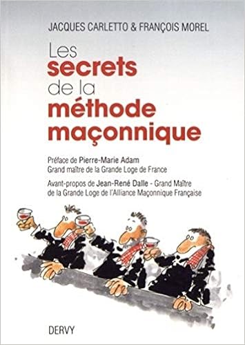 Amazon Fr Les Secrets De La Methode Maconnique Carletto Jacques Morel Francois Adam Pierre Marie Livres