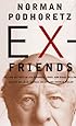 Ex-Friends: Falling Out with Allen Ginsberg, Lionel and Diana Trilling, Lillian Hellman, Hannah Arendt and Norman Mailer