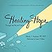 Healing Hope: Through and Beyond Cancer by 