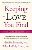 Keeping the Love You Find: A Personal Guide by Ph.D. Harville Hendrix