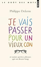 Je vais passer pour un vieux con