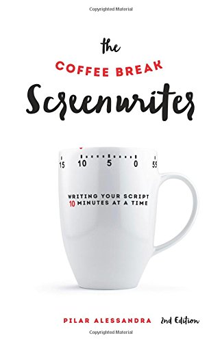 Download The Coffee Break Screenwriter: Writing Your Script Ten Minutes at a Time - 2nd Edition Download The Coffee Break Screenwriter: Writing Your Script Ten Minutes at a Time - 2nd Edition
