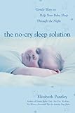 The No-Cry Sleep Solution: Gentle Ways to Help Your Baby Sleep Through the Night