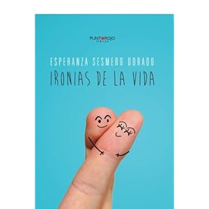 Ironías de la vida (Spanish Edition)