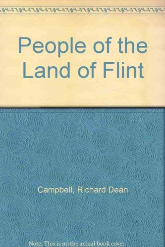 The people of the land of flint by Richard Dean Campbell (Hardcover)