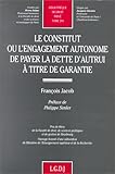 Le constitut, ou, L'engagement autonome de payer la dette d'autrui à titre de garantie (Bibliothèque de droit privé) (French Edition) by 