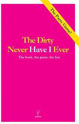 The Dirty Never Have I Ever: The Book, The Game, The Fun Paperback – August 1, 2013