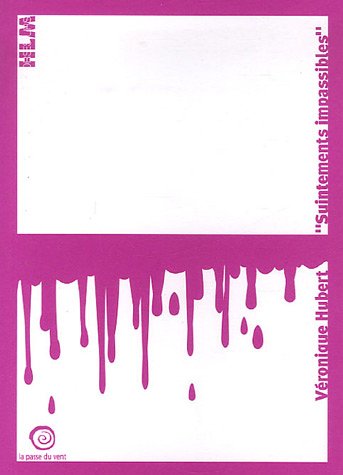 Véronique Hubert, Suintements impassibles