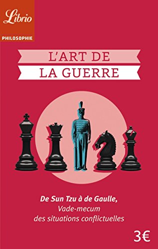 L'art de la guerre : De Sun Tzu à de Gaulle, vade-mecum des situations conflictuelles by Sun Tzu, Collectif