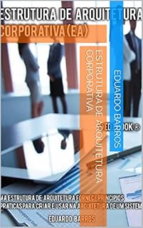 Livro ESTRUTURA DE ARQUITETURA CORPORATIVA (GESTÃO DE PROCESSOS DE NEGÓCIOS - BPM)