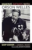 Making Movies With Orson Welles by Gary Graver