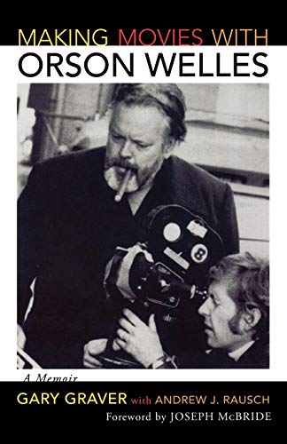 Making Movies With Orson Welles by Gary Graver