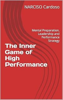 Livro The Inner Game of High Performance: Mental Preparation, Leadership and Performance Strategy