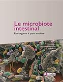Le Microbiote Intestinal: Un Organe À Part Entière (French Edition) by