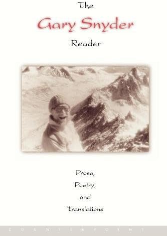 The Gary Snyder Reader: Prose, Poetry, and Translations