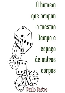 Livro O Homem Que Ocupou O Mesmo Tempo E Espaço De Outros Corpos