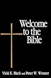 Welcome to the Bible (Welcome to the Episcopal Church) by Vicki K. Black, Peter Wenner