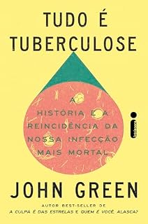 Livro Tudo é tuberculose: A história e a reincidência da nossa infecção mais mortal