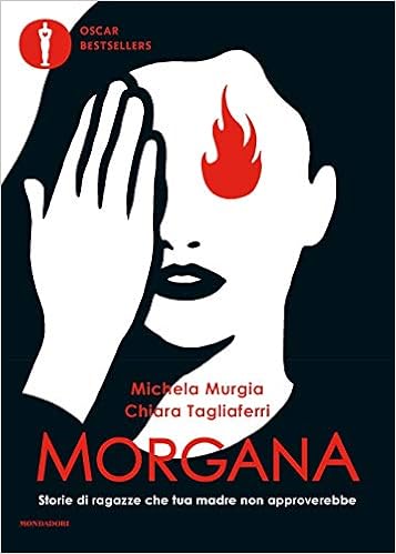 Morgana Storie Di Ragazze Che Tua Madre Non Approverebbe 9788804729976 Amazon Com Books