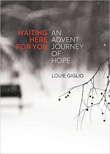 Waiting Here for You: An Advent Journey of Hope: Giglio, Louie:  9780718085087: Amazon.com: Books