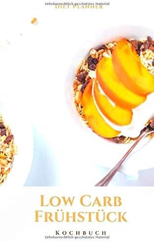 Low Carb Frühstück Kochbuch: 37 leckere, gesunde, schnell und einfach gekochte Low Carb Rezepte - ideale Fitnessnahrung (German Edition)