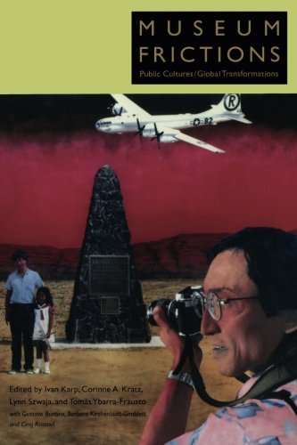 Museum Frictions: Public Cultures/Global Transformations