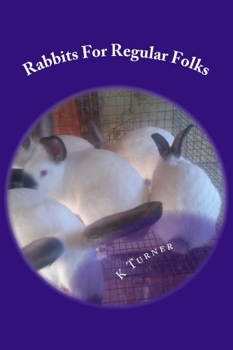 Rabbits For Regular Folks by K Turner