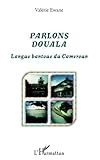 Parlons Douala: Langue bantoue du Cameroun (French Edition) by Valerie Ewane