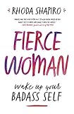Fierce Woman: Wake Up Your Badass Self by