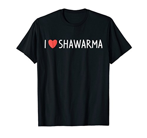 I Love Shawarma T-shirt Kebab Shawerma Shawurma Lovers
