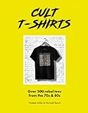 Cult T-shirts: Collecting and Wearing Designer