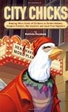 City Chicks: Keeping Micro-flocks of Chickens as Garden Helpers, Compost Makers, Bio-reyclers, and Local Food Producers by Patricia L. Foreman