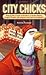 City Chicks: Keeping Micro-flocks of Chickens as Garden Helpers, Compost Makers, Bio-reyclers, and Local Food Producers by Patricia L. Foreman