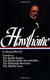 Nathaniel Hawthorne : Collected Novels: Fanshawe, The Scarlet Letter, The House of the Seven Gables, The Blithedale Romance, The Marble Faun (Library of America)