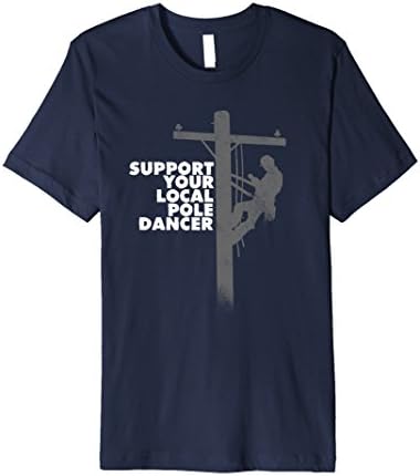 Mens Lineman Shirt - Support Your Local Pole Dancer Power Lineman XL Navy